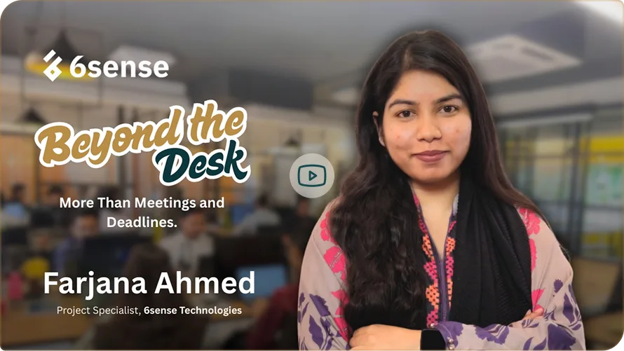 Farjana Ahmed, Project Lead at 6sense HQ, in the “Beyond the Desk” video